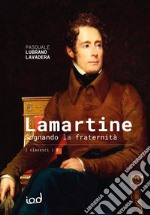 Lamartine. Sognando la fraternità libro