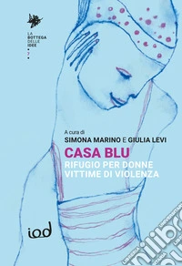 Casa blu. Rifugio per donne vittime di violenza libro