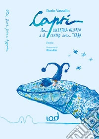 Capri. La lucertola azzurra e il centro della terra