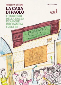 La Casa di Paolo. I picciriddi della Kalsa e l'amore che cambia i destini libro