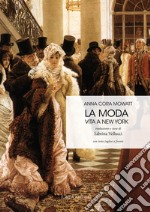 La moda. Vita a New York. Testo inglese a fronte libro