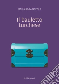Il bauletto turchese. Ediz. integrale libro