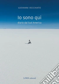 Io sono qui. Diario dal Sud America libro