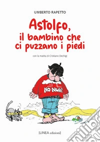 Astolfo, il bambino che ci puzzano i piedi libro