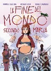 La fine del mondo secondo Maria libro