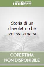 Storia di un diavoletto che voleva amarsi