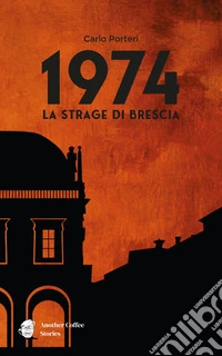 1974. La strage di Brescia libro