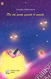 Da che parte guardi il mondo libro