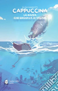 Cappuccina. La razza che sognava di volare libro