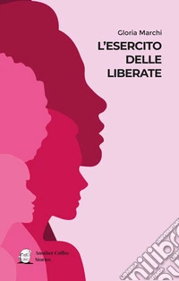 L'esercito delle liberate libro