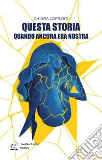 Questa storia quando ancora era nostra libro