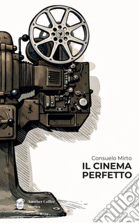 Il cinema perfetto libro