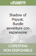 Shadow of Pripyat. Bundle avventure con espansione libro