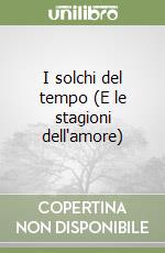 I solchi del tempo (E le stagioni dell'amore) libro