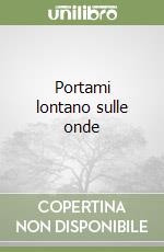 Portami lontano sulle onde