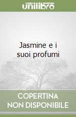 Jasmine e i suoi profumi