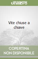 Vite chiuse a chiave libro