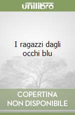 I ragazzi dagli occhi blu libro