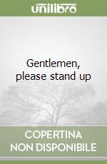 Gentlemen, please stand up libro