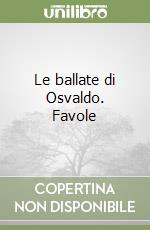 Le ballate di Osvaldo. Favole libro