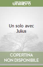 Un solo avec Julius