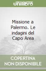 Missione a Palermo. Le indagini del Capo Area