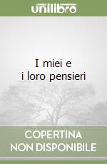 I miei e i loro pensieri