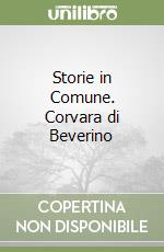 Storie in Comune. Corvara di Beverino