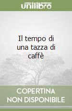 Il tempo di una tazza di caffè libro