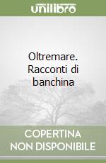 Oltremare. Racconti di banchina libro