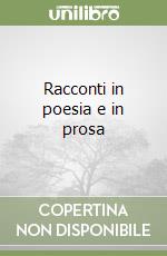 Racconti in poesia e in prosa libro