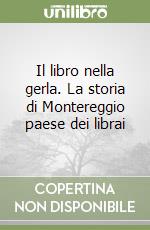 Il libro nella gerla. La storia di Montereggio paese dei librai libro