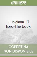 Lunigiana. Il libro-The book libro