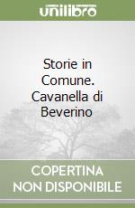 Storie in Comune. Cavanella di Beverino libro