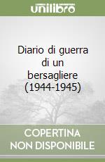 Diario di guerra di un bersagliere (1944-1945) libro