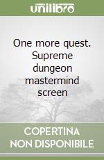 One more quest. Supreme dungeon mastermind screen