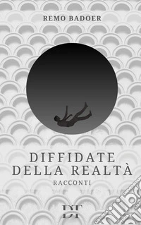 Diffidate della realtà