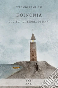 Koinonia. Di cieli, di terre, di mani libro