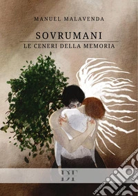 Sovrumani. Le ceneri della memoria libro