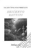 Seicento battiti libro di Provenzani Valentina