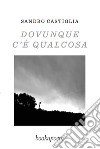 Dovunque c'è qualcosa libro