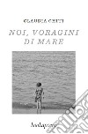 Noi, voragini di mare libro