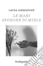 Le mani sporche di miele libro