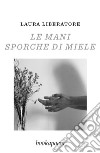 Le mani sporche di miele libro