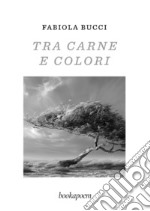 Tra carne e colori