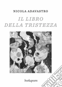 Il libro della tristezza libro
