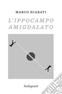 L'ippocampo amigdalato libro