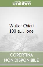 Walter Chiari 100 e... lode libro