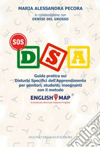 SOS DSA. Guida pratica sui Disturbi Specifici di Apprendimento per insegnanti, studenti, genitori con il metodo Englishmap libro