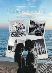 Ovunque tu andrai. Un nuovo inizio libro